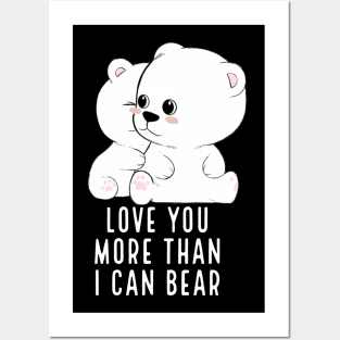 Love you more than I can bear Posters and Art